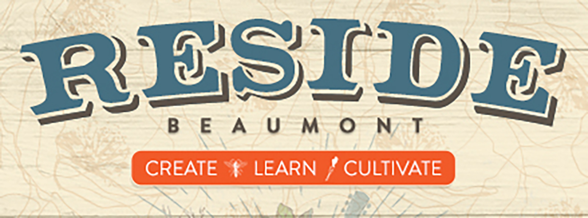Reside Beaumont. Create, Learn, Cultivate